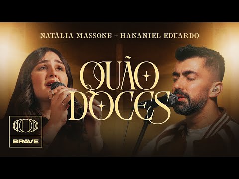 Natália Massone feat. Hananiel Eduardo - Quão Doces (Ao Vivo) | BRAVE