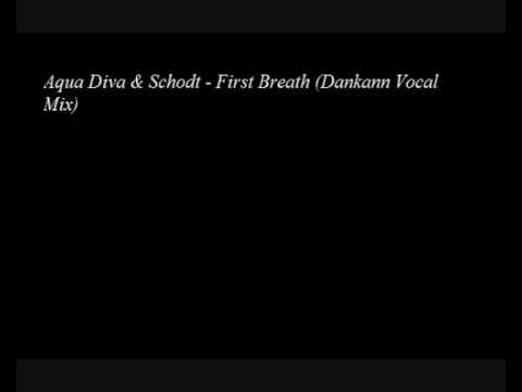 Aqua Diva & Schodt - First Breath (Dankann Vocal Mix)