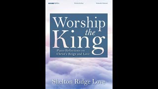 Worship the King (Piano) - Shelton Ridge Love