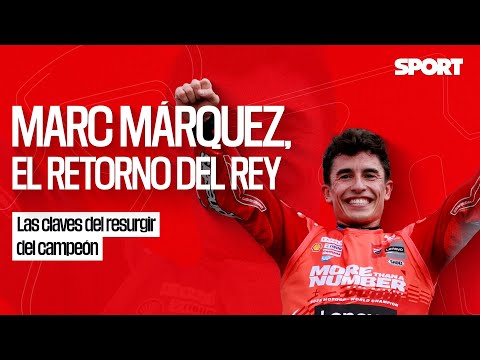 MARC MÁRQUEZ, EL RETORNO DEL REY. Las Claves del resurgir del campeón