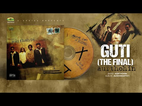 Guti (The Final)| গুটি (দ্যা ফাইনাল) | Aurthohin | Aushomapto-1 | Original Track