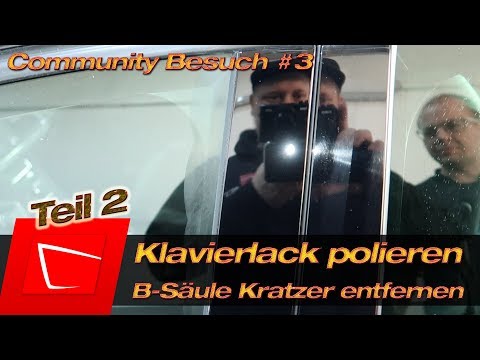 🤘 Community Besuch #3 Klavierlack polieren B-Säule Kratzer entfernen mit Krauss S75 Mini Teil 2