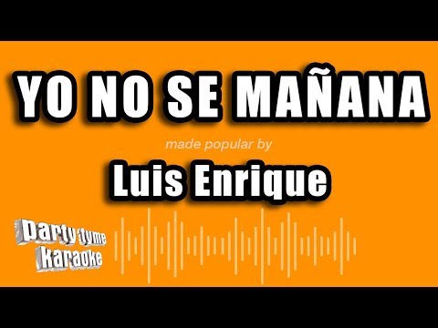 Luis Enrique - Yo No Se Mañana (Versión Karaoke)