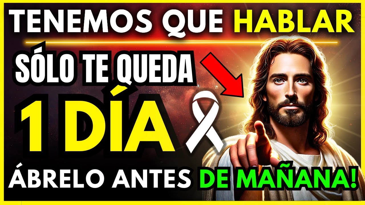 DIOS DICE: "TENEMOS QUE HABLAR AHORA, SOLO TE QUEDA 1 DÍA... ESTO DECIDIRÁ TU DESTINO ETERNO