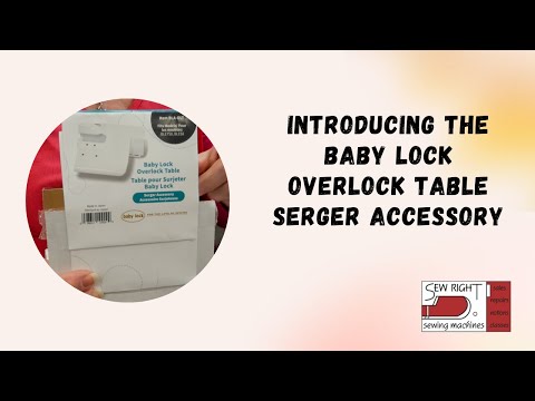 Introducing the Baby Lock Overlock Table Serger Accessory