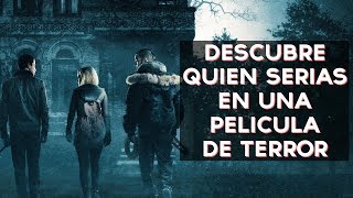 Quien serías en la típica película de terror? El villano? O quizás el/la torpe que va tropezándose con todo? Descubre quien serias en una película de terror con ...