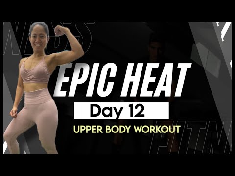 UPPER BODY WORKOUT | EPIC HEAT SAY 12