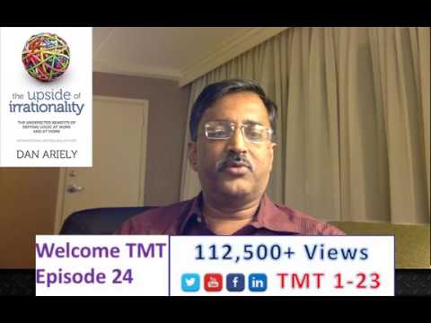 TMT 24 Upside of Irrationality by Dan Ariely Part 2 - Why we cannot start with ideas?