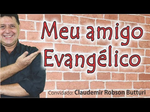 302 - Meu amigo Evangélico