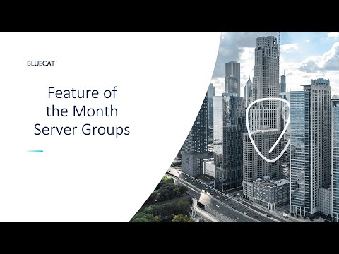 BlueCat - Feature of the Month - Server Groups