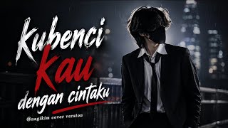 Download lagu Tito - Kubenci Kau Dengan CintakuㅣCover Version  mp3