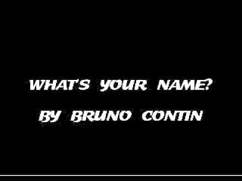 Bruno Contin - What's Your Name?