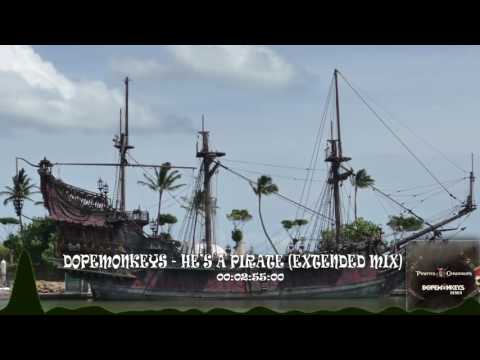 DopeMonkeys - He's a Pirate (Extended Mix)