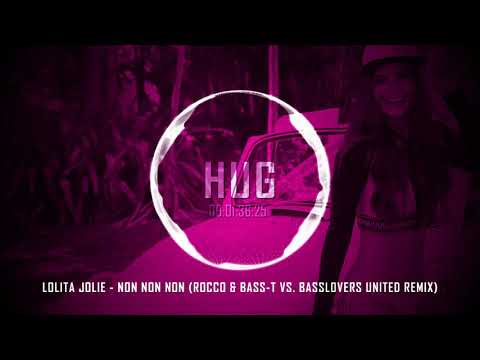 Lolita Jolie - Non Non Non (Rocco & Bass-T vs. Basslovers United Remix)