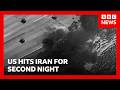 US And Iran Launch Strikes For Second Day BBC News