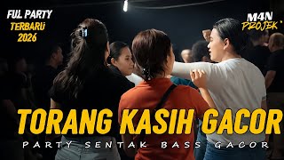 Download lagu PARTY SENTAK🌴 DJ TORANG KASIH GACOR ‼️ M4N PROJEK 2026 mp3