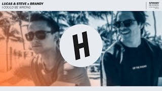 Lucas &amp; Steve x Brandy - I Could Be Wrong (Extended Mix)