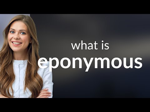 Eponymous • meaning of EPONYMOUS