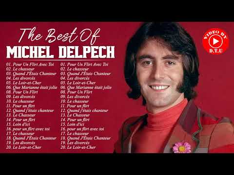 Michel Delpech Le Meilleur - Michel Delpech Greatest Hits - Michel Delpech Album Complet 2021