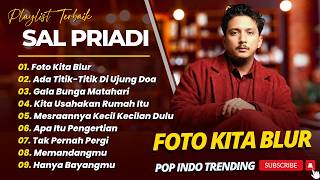 Download lagu Sal Priadi - FOTO KITA BLUR - ADA TITIK-TITIK DI UJUNG DOA  || LAGU POP TERPOPULER 2026 mp3
