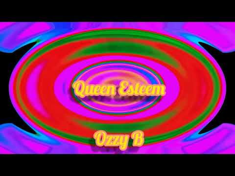 Queen Esteem - Ozzy B