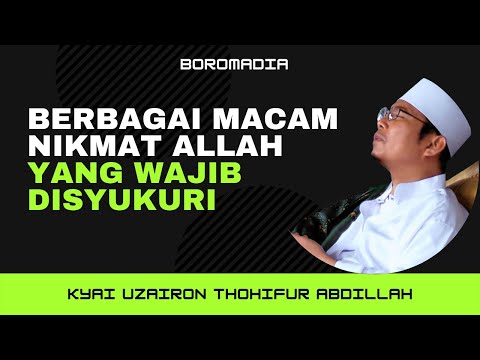 🔴 BERBAGAI MACAM NIKMAT ALLAH YANG WAJIB DISYUKURI  - Kyai Uzairon Thohifur Abdillah