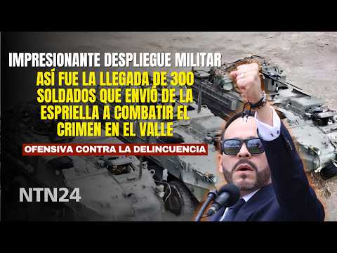 Así fue el DESPLIEGUE DE 300 SOLDADOS que envió De la Espriella a COMBATIR EL CRIMEN en el Valle