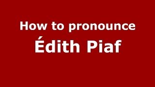 How to pronounce &eacute;dith Piaf