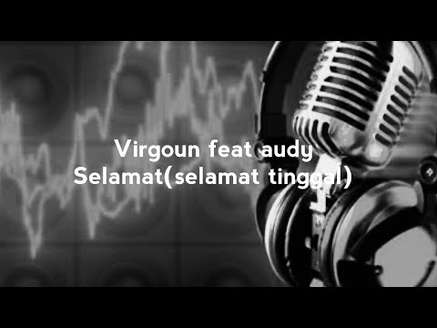 Virgoun feat audy - selamat - (selamat tinggal)