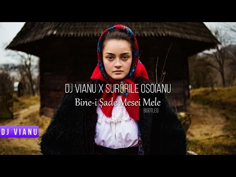 Dj Vianu x Surorile Osoianu - Bine-i Șade Mesei Mele (Bootleg)