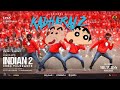 Indian 2 Kadharalz Kamal Haasan Anirudh Ft Shin Chan Shinchan Tube Thatha Varare