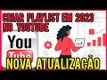 COMO CRIAR PLAYLIST NO SEU CANAL DO YOUTUBE NOVA ATUALIZAÇÃO 2023