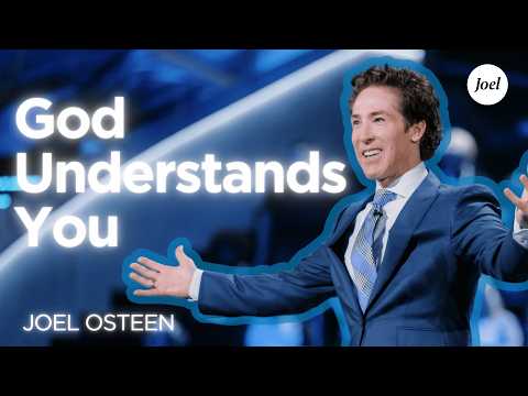 Be Yourself — God Understands You | Joel Osteen