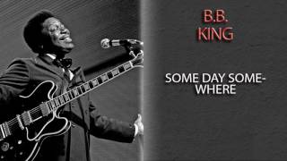 B.B. KING - SOME DAY SOMEWHERE