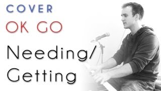 OK Go - Needing / Getting (piano cover &amp; tutorial)
