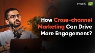 How Cross Channel Marketing Can Drive More Engagement ? | Salesforce Marketing Cloud