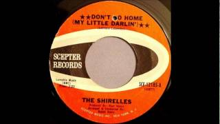 Shirelles  - Don't Go Home My Little Darlin'   1967 Scepter 12185