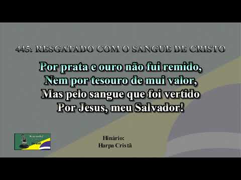 445: RESGATADO COM O SANGUE DE CRISTO Harpa Cristã Karaokê