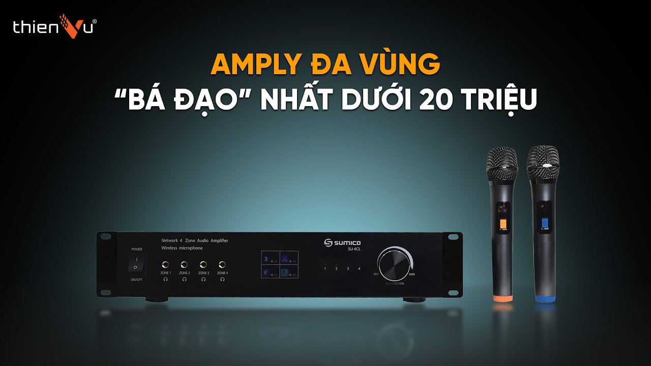 Đập Hộp Amply Đa Vùng Thông Minh SUMICO SU 4CL: Không Đối Thủ Trong Phân Khúc 20 Triệu