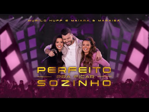 Murilo Huff & @Maiara e Maraisa - Perfeito Pra Ficar Sozinho (Ao Vivo Em Rio Preto)