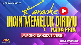Download lagu INGIN MEMELUK DIRIMU KARAOKE BAJIDOR NADA PRIA / COWOK mp3