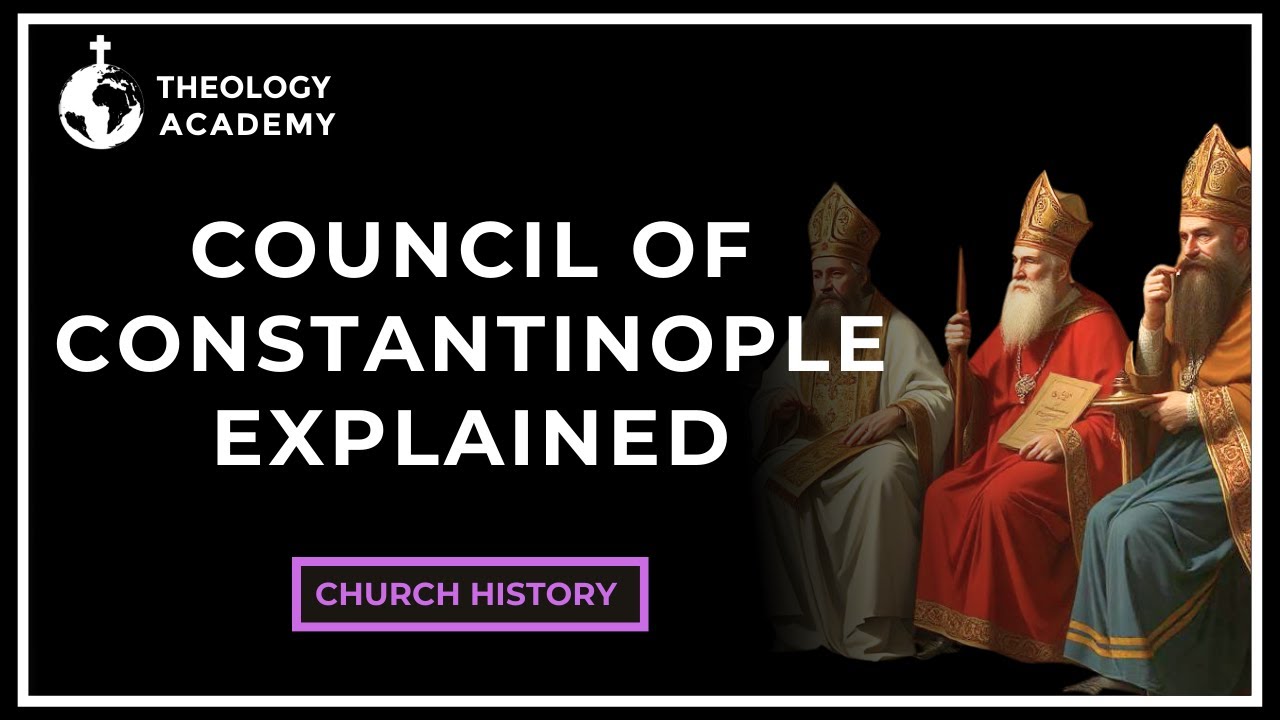 What Happened at the First Council of Constantinople? | Church History