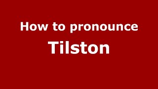 How to pronounce Tilston