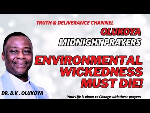 28TH MAY MONTH-END MIDNIGHT PRAYERS - ENVIROMENTAL WICKEDNESS MUST DIE | OLUKOYA