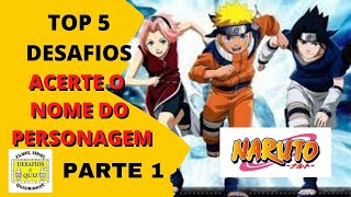 QUEM  O PERSONAGEM DA SRIE NARUTO PARTE 1 / DESAFIOS E QUIZ / NARUTO2021 #NARUTO2021