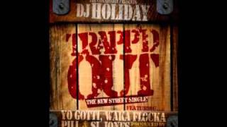 DJ Holiday (Feat Yo Gotti, Pill, Waka Flocka & SL Jones) - Trapp'd Out