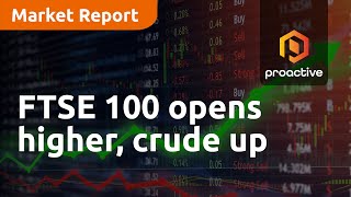 ftse-100-opens-higher-crude-up-market-report
