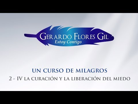 UCDM 2-IV La curación y la liberación del miedo
