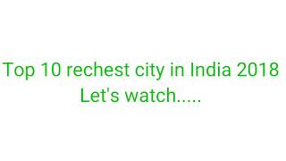 preview picture of video 'Top 10 rechest city in India 2018'