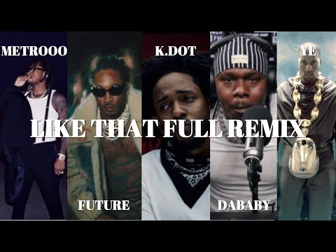 LIKE THAT FULL REMIX FANMADE MV (Future & Metro Boomin ft. Kendrick Lamar, Dababy, & Ye)
